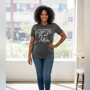 "Oh Honey, I Am That Mom" Women's Gray Casual T-Shirt Size 4XL